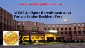 AIIMS Jodhpur Recruitment 2021 For 119 Senior Resident Post