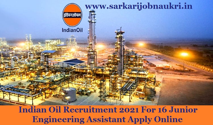 Indian Oil Recruitment 2021 For 16 Junior Engineering Assistant Apply Online