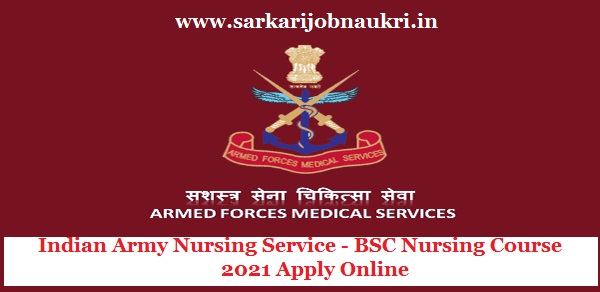 Indian Army Nursing Service - BSC Nursing Course 2021 Apply Online