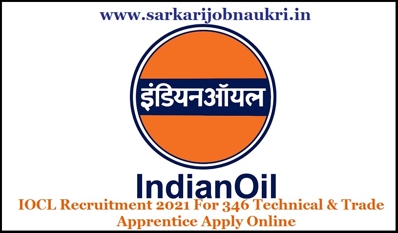 IOCL Recruitment 2021 For 346 Technical & Trade Apprentice Apply Online