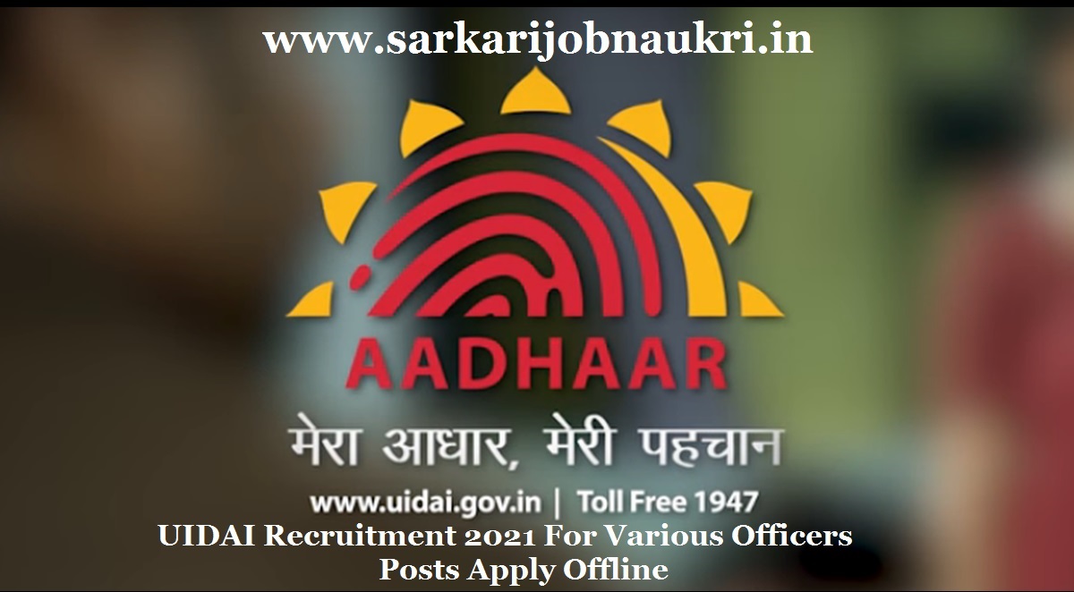 UIDAI Recruitment 2021 For Various Officers Posts Apply Offline