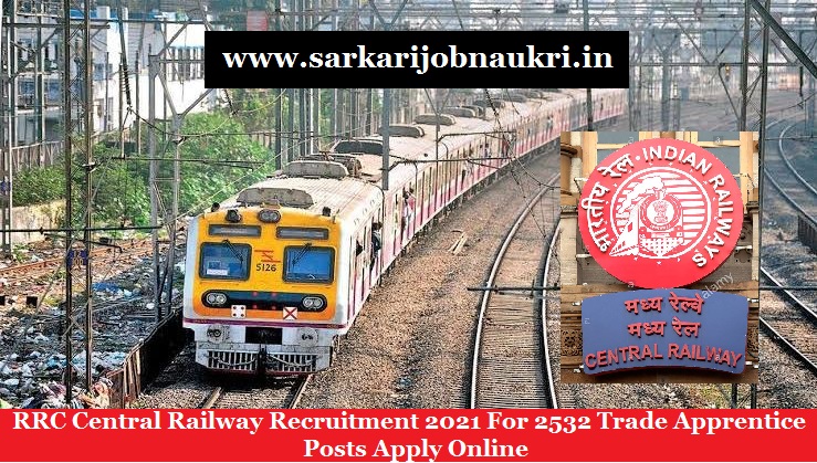RRC Central Railway Recruitment 2021 For 2532 Trade Apprentice Posts Apply Online