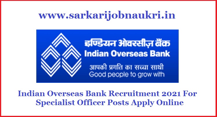 Indian Overseas Bank Recruitment 2021 For Specialist Officer Posts Apply Online