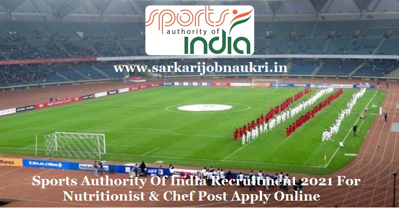 Sports Authority Of India Recruitment 2021 For Nutritionist & Chef Post Apply Online