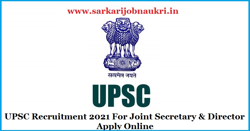 UPSC Recruitment 2021 For Joint Secretary & Director Apply Online