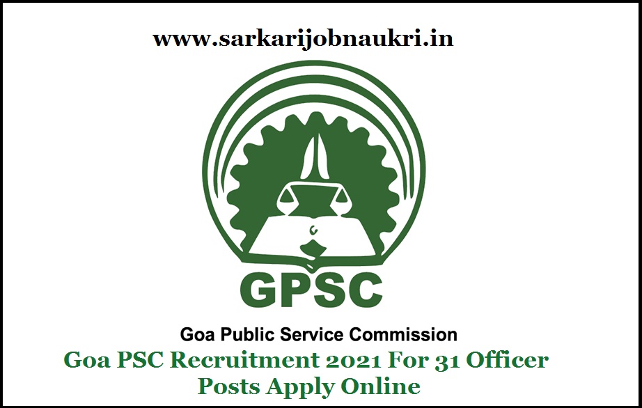 Goa PSC Recruitment 2021 For 31 Officer Posts Apply Online